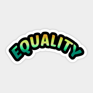 EQUALITY tagline quote full color simpl3 design Sticker